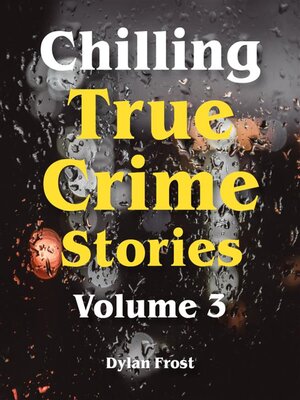 cover image of Chilling True Crime Stories--Volume 3
